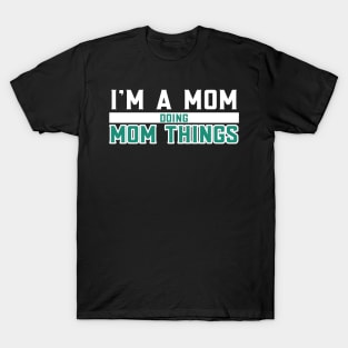 I'm A Mom Doing Mom Things T-Shirt